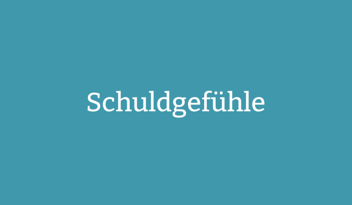 Schuldgefühle überwinden